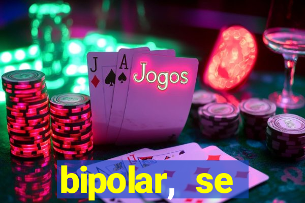 bipolar, se arrepende do que faz